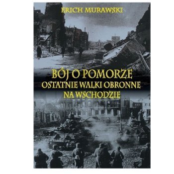 Bój o Pomorze. Ostatnie walki obronne na wschodzie - Outlet