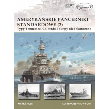 Amerykańskie pancerniki standardowe 1941-1945 (2) Typy Tennessee, Colorado i okręty niedokończone