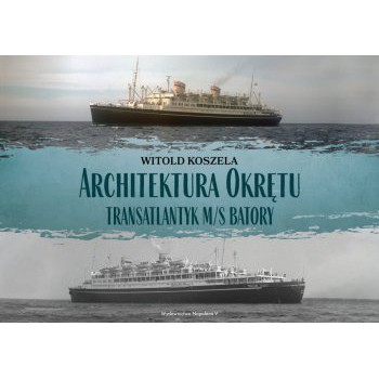 Architektura Okrętu. Transatlantyk ms Batory