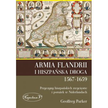 Armia Flandrii i Hiszpańska Droga 1567-1659. Przyczyny hiszpańskich zwycięstw i porażek w Niderlandach