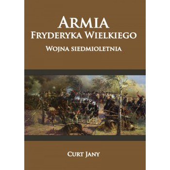 Armia Fryderyka Wielkiego. Wojna siedmioletnia Tom II