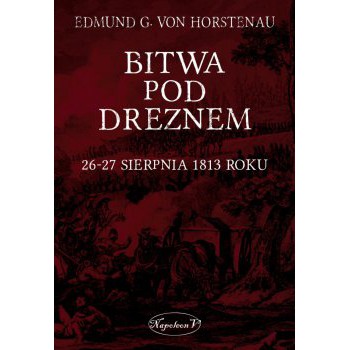 Bitwa pod Dreznem. 26-27 sierpnia 1813 roku