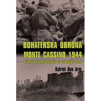 Bohaterska obrona Monte Cassino 1944. Aliancka kompromitacja na włoskiej ziemi