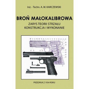 Broń małokalibrowa. Zarys teorii strzału. Konstrukcja i wykonanie