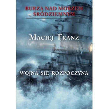 Burza nad Morzem Śródziemnym. Tom I Wojna się rozpoczyna
