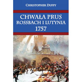 Chwała Prus. Rossbach i Lutynia 1757