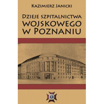 Dzieje szpitalnictwa wojskowego w Poznaniu
