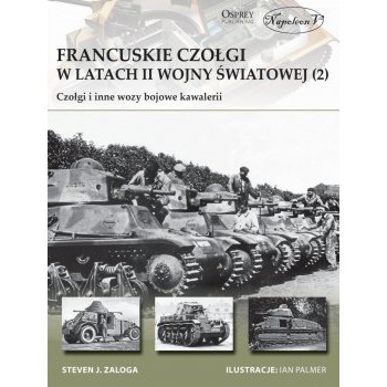 Francuskie czołgi w latach II wojny światowej. Część II Czołgi i inne wozy bojowe kawalerii