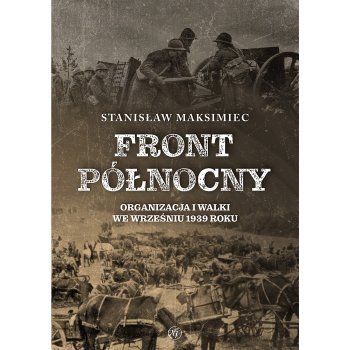 Front Północny. Organizacja i walki we wrześniu 1939 roku