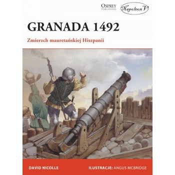Granada 1492. Zmierzch mauretańskiej Hiszpanii