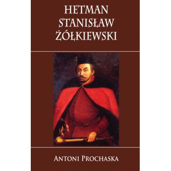 Hetman Stanisław Żółkiewski