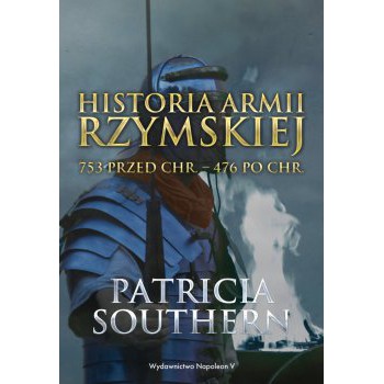 Historia Armii Rzymskiej 753 przed Chr. – 476 po Chr.