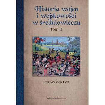Historia wojen i wojskowości w średniowieczu tom II