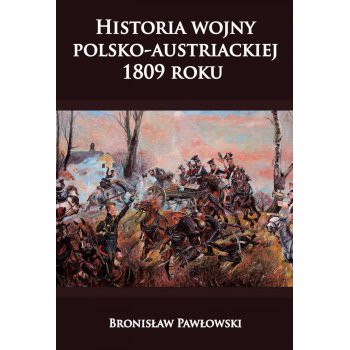 Historia wojny polsko-austriackiej 1809 roku