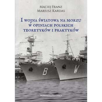 I wojna światowa na morzach w opiniach polskich teoretyków i praktyków