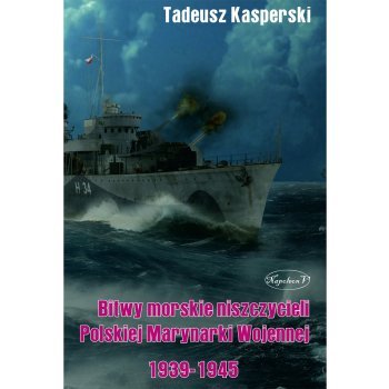 Bitwy morskie niszczycieli Polskiej Marynarki Wojennej 1939-1945
