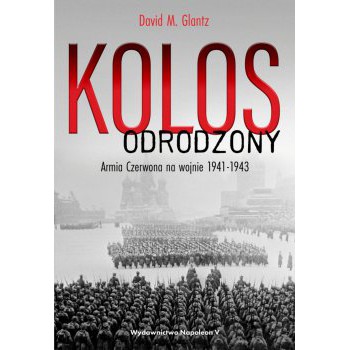 Kolos odrodzony. Armia Czerwona na wojnie, 1941-1943