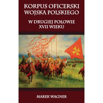 Korpus oficerski wojska polskiego w drugiej połowie XVII wieku