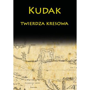 Kudak twierdza kresowa