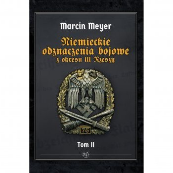Niemieckie Odznaczenia Bojowe z okresu III Rzeszy tom II
