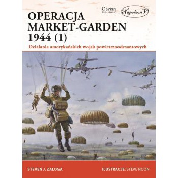 Operacja Market-Garden 1944 (1). Działania amerykańskich wojsk powietrznodesantowych