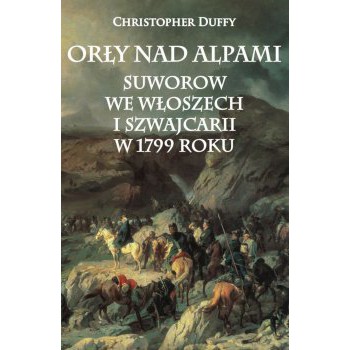 Orły nad Alpami. Suworow we Włoszech i Szwajcarii w 1799 roku