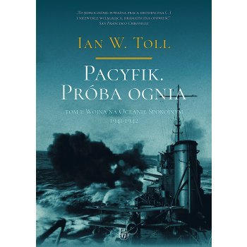 Pacyfik. Próba ognia. Tom I. Wojna na Oceanie Spokojnym, 1941-1942
