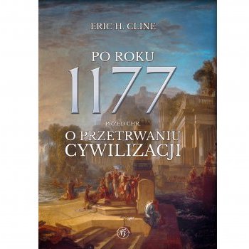 Po roku 1177 przed Chr. O przetrwaniu cywilizacji.