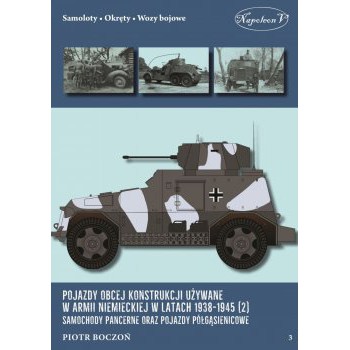 Pojazdy obcej konstrukcji używane w armii niemieckiej w latach 1938-1945 (2) Samochody pancerne oraz pojazdy półgąsienicowe