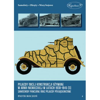Pojazdy obcej konstrukcji używane w armii niemieckiej w latach 1938-1945 (3) Samochody pancerne oraz pojazdy półgąsienicowe