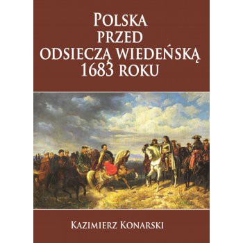 Polska przed odsieczą wiedeńską r. 1683