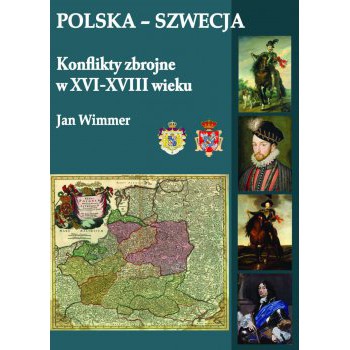 Polska-Szwecja. Konflikty zbrojne w XVI-XVIII wieku