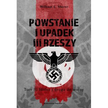 Powstanie i upadek III Rzeszy. Tom II Hitler i droga do wojny