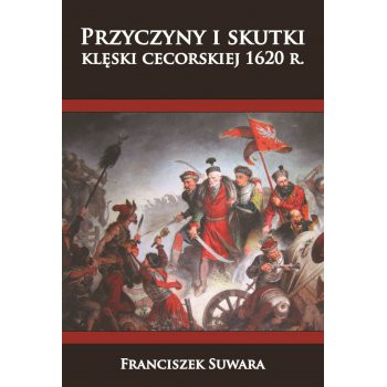 Przyczyny i skutki klęski cecorskiej 1620 r.