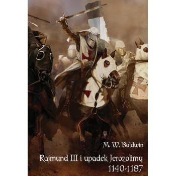 Rajmund III i upadek Jerozolimy (1140-1187)