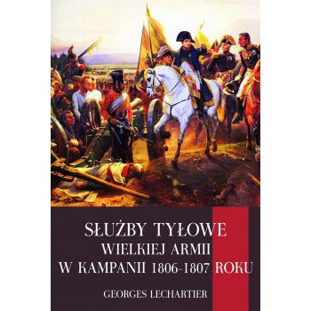 Służby tyłowe Wielkiej Armii w kampanii 1806-1807 roku