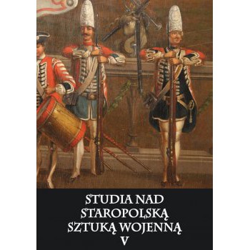Studia nad staropolską sztuką wojenną tom V