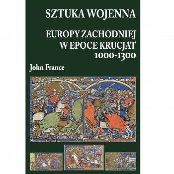Sztuka wojenna Europy Zachodniej w epoce krucjat 1000-1300