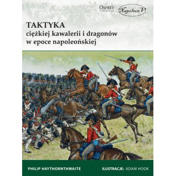Taktyka ciężkiej kawalerii i dragonów w epoce napoleońskiej