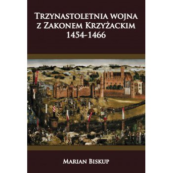 Trzynastoletnia wojna z Zakonem Krzyżackim 1454-1466