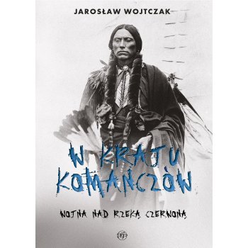 W kraju Komanczów. Wojna nad Rzeką Czerwoną