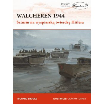 Walcheren 1944. Szturm na wyspiarską twierdzę Hitlera