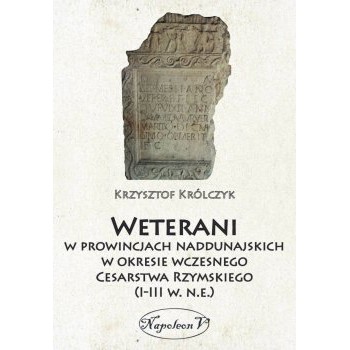 Weterani w prowincjach naddunajskich w okresie wczesnego Cesarstwa Rzymskiego (I-III w. n.e.)
