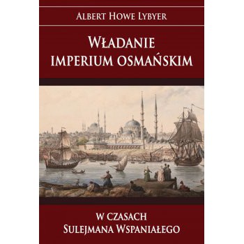 Władanie imperium osmańskim w czasach Sulejmana Wspaniałego