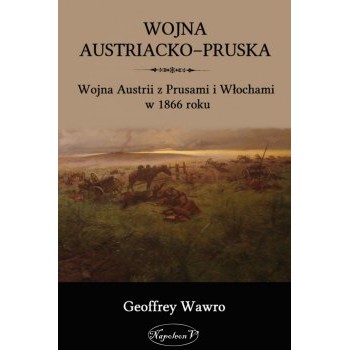 Wojna austriacko-pruska. Wojna Austrii z Prusami i Włochami w 1866 roku