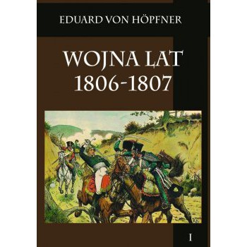 Wojna lat 1806-1807 Tom I